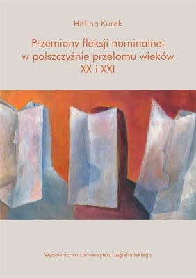 Okładka książki Przemiany fleksji nominalnej w polszczyźnie...