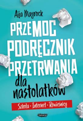 Okładka książki Przemoc. Podręcznik przetrwania dla nastolatków