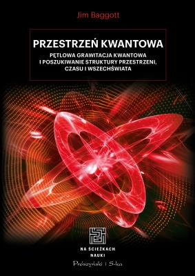 Przestrzeń kwantowa. Autor: Jim Baggott, Bogumił Bieniok, Ewa Łokas. SmakLiter.pl Okładka książki Przestrzeń kwantowa
