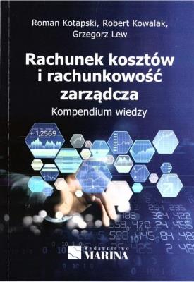 Rachunek kosztów i rachunkowość zarządcza. Autor: Kotapski Roman, Kowalak Robert, Grzegorz Lewandowski. SmakLiter.pl Okładka książki Rachunek kosztów i rachunkowość zarządcza