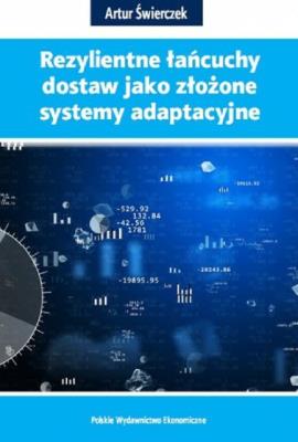 Rezylientne łańcuchy dostaw jako złożone systemy... Autor: Artur Świerczek. SmakLiter.pl Okładka książki Rezylientne łańcuchy dostaw jako złożone systemy..