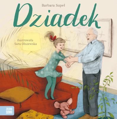 Rodzina. Dziadek. Autor: Supeł Barbara, Sara Olszewska. SmakLiter.pl Okładka książki Rodzina. Dziadek