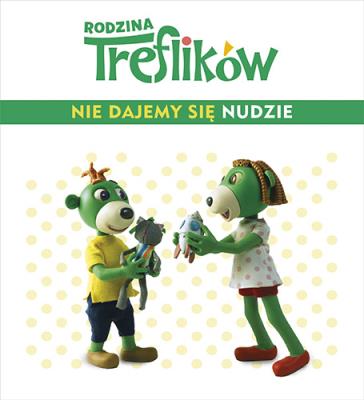 Okładka książki Rodzina Treflików. Nie dajemy się nudzie!