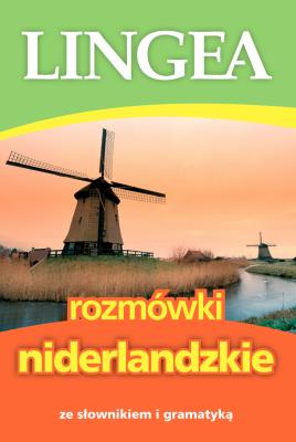 ROZMÓWKI NIDERLANDZKIE ZE SŁOWNIKIEM I GRAMATYKĄ WYD. 5. Autor: Opracowanie zbiorowe. SmakLiter.pl Okładka książki ROZMÓWKI NIDERLANDZKIE ZE SŁOWNIKIEM I GRAMATYKĄ WYD. 5