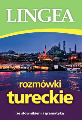 ROZMÓWKI TURECKIE ZE SŁOWNIKIEM I GRAMATYKĄ WYD. 4. Autor: Opracowanie zbiorowe. SmakLiter.pl Okładka książki ROZMÓWKI TURECKIE ZE SŁOWNIKIEM I GRAMATYKĄ WYD. 4