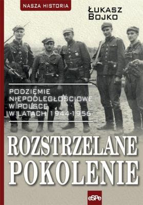 Rozstrzelane pokolenie. Autor: Bojko Łukasz. SmakLiter.pl Okładka książki Rozstrzelane pokolenie