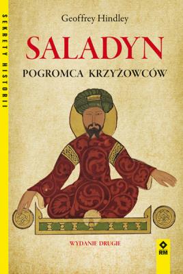Saladyn. Pogromca Krzyżowców. Autor: Geoffrey Hindley. SmakLiter.pl Okładka książki Saladyn. Pogromca Krzyżowców