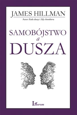 SAMOBÓJSTWO A DUSZA. Autor: James Hillman. SmakLiter.pl Okładka książki SAMOBÓJSTWO A DUSZA