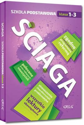 Ściąga - szkoła podstawowa - klasy 1-3. Autor: Baczyński Jakub, Gradoń Olga, Karczewski Adam, Matusiak Jakub, Molicki Damian, Nałódka Izabela. SmakLiter.pl Okładka książki Ściąga - szkoła podstawowa - klasy 1-3