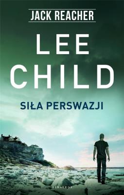 Siła perswazji. Autor: Child Lee. SmakLiter.pl Okładka książki Siła perswazji