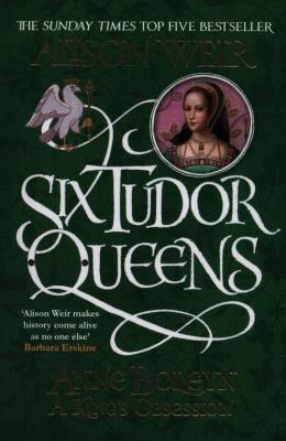 Okładka książki Six Tudor Queens: Anne Boleyn, A King's Obsession