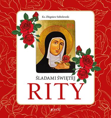 Śladami Świętej Rity tw.. Autor: Sobolewski Zbigniew. SmakLiter.pl Okładka książki Śladami Świętej Rity tw.