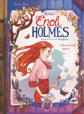 Śledztwa Enoli Holmes. Sprawa dwóch zaginięć T.1. Autor: SERENA BLASCO. SmakLiter.pl Okładka książki Śledztwa Enoli Holmes. Sprawa dwóch zaginięć T.1
