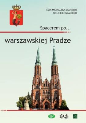 Spacerem po...  warszawskiej Pradze. Autor: Michalska-Markert Ewa, Markert Wojciech. SmakLiter.pl Okładka książki Spacerem po...  warszawskiej Pradze