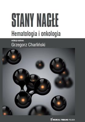 Stany Nagłe Hematologia i Onkologia. Autor: Charliński Grzegorz. SmakLiter.pl Okładka książki Stany Nagłe Hematologia i Onkologia