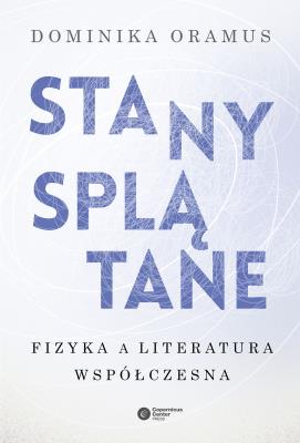 Okładka książki STANY SPLĄTANE FIZYKA A LITERATURA WSPÓŁCZESNA