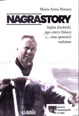 Stefan Kudelski, jego cztery Oskary i... inne opowieści rodzinne. Autor: Macura Maria Anna. SmakLiter.pl Okładka książki Stefan Kudelski, jego cztery Oskary i... inne opowieści rodzinne