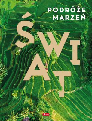 ŚWIAT PODRÓŻE MARZEŃ. Autor: Opracowanie zbiorowe. SmakLiter.pl Okładka książki ŚWIAT PODRÓŻE MARZEŃ