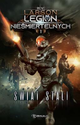 ŚWIAT STALI LEGION NIEŚMIERTELNYCH TOM 1. Autor: Larson B.V.. SmakLiter.pl Okładka książki ŚWIAT STALI LEGION NIEŚMIERTELNYCH TOM 1