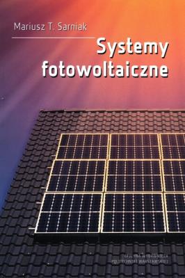 Systemy fotowoltaiczne. Autor: Mariusz T. Sarniak. SmakLiter.pl Okładka książki Systemy fotowoltaiczne