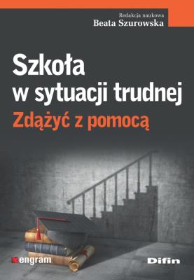 Szkoła w sytuacji trudnej. Autor: Beata Szurowska. SmakLiter.pl Okładka książki Szkoła w sytuacji trudnej