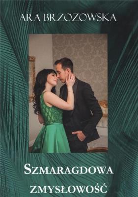 Szmaragdowa zmysłowość / Manufaktura Słów. Autor: Brzozowska Ara. SmakLiter.pl Okładka książki Szmaragdowa zmysłowość / Manufaktura Słów