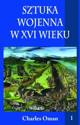Okładka książki Sztuka wojenna w XVI wieku T.1