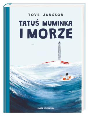 Tatuś Muminka i morze. Autor: Tove Jansson;Tove Jansson, Teresa Chłapowska. SmakLiter.pl Okładka książki Tatuś Muminka i morze