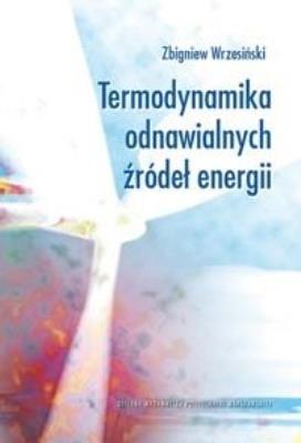 Termodynamika odnawialnych źródeł energii. Autor: Wrzesiński Zbigniew. SmakLiter.pl Okładka książki Termodynamika odnawialnych źródeł energii