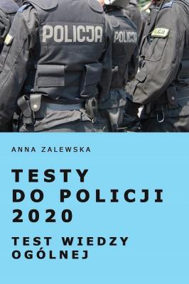 Testy do Policji 2020 Test wiedzy ogólnej. Autor: Anna Zalewska. SmakLiter.pl Okładka książki Testy do Policji 2020 Test wiedzy ogólnej