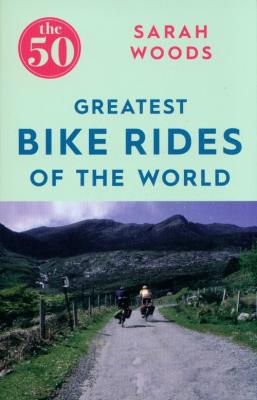 Okładka książki The 50 Greatest Bike Rides of the World