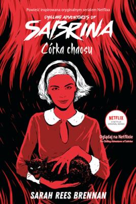 The Chilling Adventures of Sabrina. Córka chaosu. Autor: Brennan Sarah Rees. SmakLiter.pl Okładka książki The Chilling Adventures of Sabrina. Córka chaosu