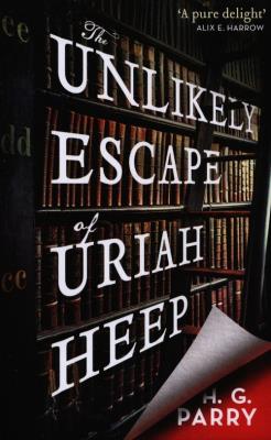 The Unlikely Escape of Uriah Heep. Autor: Parry H.G.. SmakLiter.pl Okładka książki The Unlikely Escape of Uriah Heep