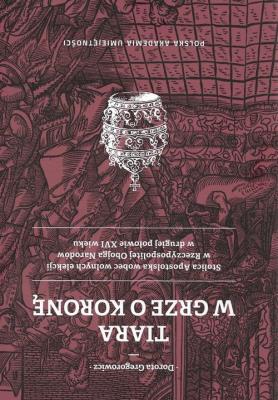 Tiara w grze o Koronę. Autor: Gregorowicz Dorota. SmakLiter.pl Okładka książki Tiara w grze o Koronę