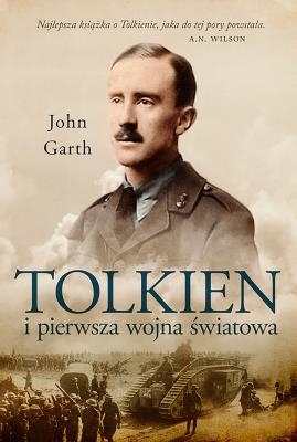 TOLKIEN I PIERWSZA WOJNA ŚWIATOWA U PROGU ŚRÓDZIEMIA. Autor: Garth John. SmakLiter.pl Okładka książki TOLKIEN I PIERWSZA WOJNA ŚWIATOWA U PROGU ŚRÓDZIEMIA