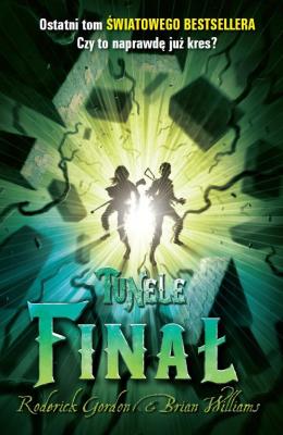 Tunele. Finał - R.Gordon BR. Autor: Gordon Roderick. SmakLiter.pl Okładka książki Tunele. Finał - R.Gordon BR