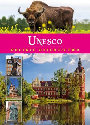 UNESCO POLSKIE DZIEDZICTWO. Autor: Joanna Wilder. SmakLiter.pl Okładka książki UNESCO POLSKIE DZIEDZICTWO
