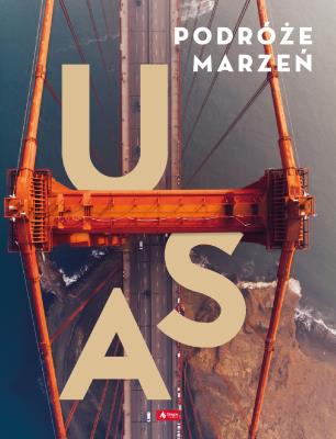 USA PODRÓŻE MARZEŃ. Autor: Opracowanie zbiorowe. SmakLiter.pl Okładka książki USA PODRÓŻE MARZEŃ