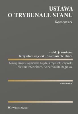 Ustawa o Trybunale Stanu Komentarz w.1/2020. Autor: Fingas Maciej, Gajda Agnieszka, Grajewski Krzysztof, Steinborn Sławomir, Wolska-Bagińska Anna. SmakLiter.pl Okładka książki Ustawa o Trybunale Stanu Komentarz w.1/2020