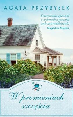 W promieniach szczęścia pocket. Autor: Agata Przybyłek. SmakLiter.pl Okładka książki W promieniach szczęścia pocket