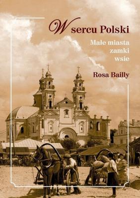 W sercu Polski. Autor: Bailly Rosa. SmakLiter.pl Okładka książki W sercu Polski