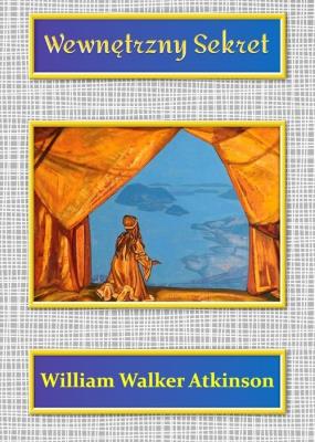Wewnętrzny sekret. Autor: William Walker Atkinson. SmakLiter.pl Okładka książki Wewnętrzny sekret
