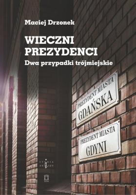 Wieczni prezydenci. Autor: Drzonek Maciej. SmakLiter.pl Okładka książki Wieczni prezydenci