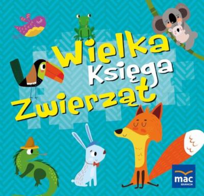 WIELKA KSIĘGA ZWIERZĄT. Autor: Marczewska Magdalena. SmakLiter.pl Okładka książki WIELKA KSIĘGA ZWIERZĄT