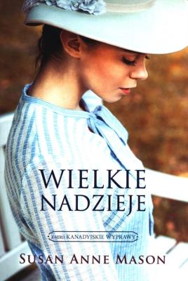 WIELKIE NADZIEJE. Autor: Susan Anne Mason. SmakLiter.pl Okładka książki WIELKIE NADZIEJE