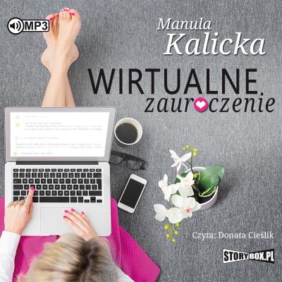 Wirtualne zauroczenie audiobook. Autor: Manula Kalicka. SmakLiter.pl Okładka książki Wirtualne zauroczenie audiobook