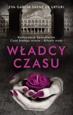 Władcy czasu. Autor: Eva Garcia Saenz de Urturi. SmakLiter.pl Okładka książki Władcy czasu