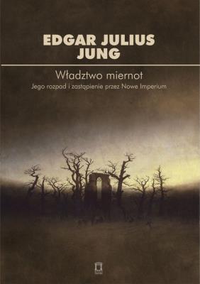 Władztwo miernot. Autor: Edgar Julius Jung. SmakLiter.pl Okładka książki Władztwo miernot