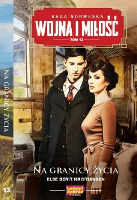 Wojna i miłość Tom 13. Autor: Else Berit Kristiansen. SmakLiter.pl Okładka książki Wojna i miłość Tom 13