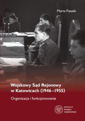 Okładka książki Wojskowy Sąd Rejonowy w Katowicach (1946-1955)